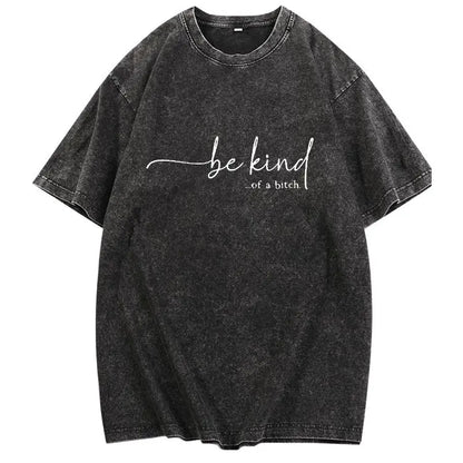 ✨Women's T - Shirt: Edgy 'be kind...of a bitch.' Design – Soft, Relaxed & Bold